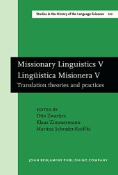 book Missionary Linguistics V / Lingüística Misionera V: Translation theories and practices. Selected papers from the Seventh International Conference on ... in the History of the Language Sciences)