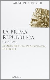 book La prima Repubblica (1946-1993). Storia di una democrazia difficile