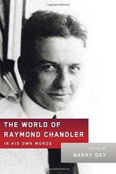 book The World of Raymond Chandler: In His Own Words