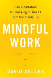 book Mindful Work: How Meditation Is Changing Business from the Inside Out