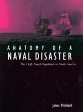 book Anatomy of a Naval Disaster: The 1746 French Naval Expedition to North America