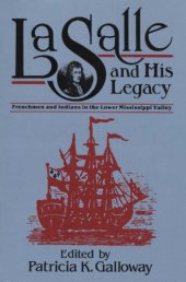 book La Salle and His Legacy: Frenchmen and Indians in the Lower Mississippi Valley