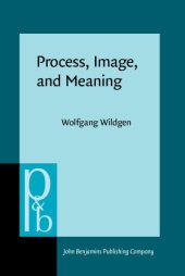 book Process, Image, and Meaning: A Realistic Model of the Meaning of Sentences and Narrative Texts