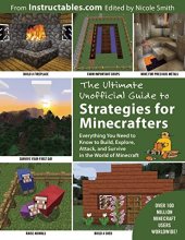 book The Ultimate Unofficial Guide to Strategies for Minecrafters: Everything You Need to Know to Build, Explore, Attack, and Survive in the World of Minecraft