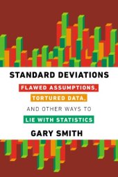 book Standard Deviations: Flawed Assumptions, Tortured Data, and Other Ways to Lie with Statistics