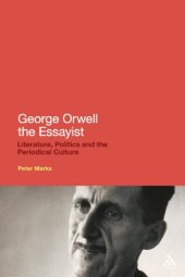 book George Orwell the Essayist: Literature, Politics and the Periodical Culture