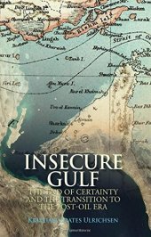 book Insecure Gulf: The End of Certainty and the Transition to the Post-oil Era