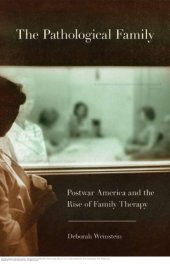 book The Pathological Family: Postwar America and the Rise of Family Therapy