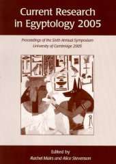 book Current Research in Egyptology 2005: Proceedings of the Sixth Annual Symposium