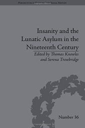 book Insanity and the Lunatic Asylum in the Nineteenth Century