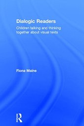 book Dialogic Readers: Children Talking and Thinking Together about Visual Texts