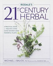 book Rodale's 21st-Century Herbal: A Practical Guide for Healthy Living Using Nature's Most Powerful Plants