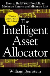 book The Intelligent Asset Allocator: How to Build Your Portfolio to Maximize Returns and Minimize Risk