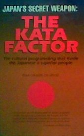 book Japan's Secret Weapon: The Kata Factor : The Cultural Programming That Made the Japanese a Superior People