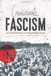 book Grassroots Fascism: The War Experience of the Japanese People