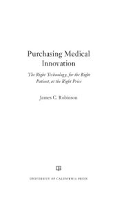 book Purchasing Medical Innovation: The Right Technology, For the Right Patient, At the Right Price