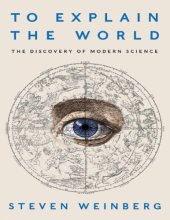 book To Explain the World: The Discovery of Modern Science