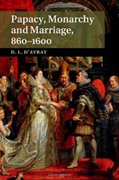 book Papacy, Monarchy and Marriage 860-1600