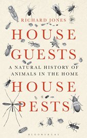 book House Guests, House Pests: A Natural History of Animals in the Home