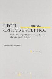 book Hegel critico e scettico. Illuminismo, repubblicanesimo e antinomia alle origini della dialettica (1785-1800)