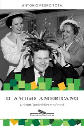 book O amigo americano - Nelson Rockefeller e o Brasil