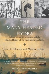 book The Many-Headed Hydra: Sailors, Slaves, Commoners, and the Hidden History of the Revolutionary Atlantic