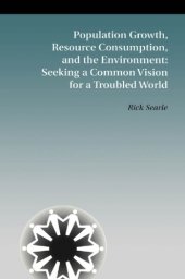 book Population Growth, Resource Consumption, and the Environment: Seeking a Common Vision for a Troubled World