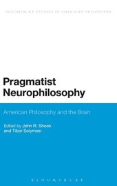 book Pragmatist Neurophilosophy: American Philosophy and the Brain