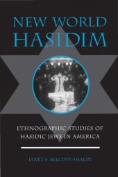 book New World Hasidism: Ethnographic Studies of Hasidic Jews in America