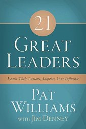 book 21 Great Leaders:  Learn Their Lessons, Improve Your Influence