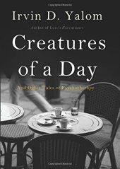 book Creatures of a Day: And Other Tales of Psychotherapy