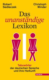 book Das unanständige Lexikon: Tabuwörter der deutschen Sprache und ihre Herkunft