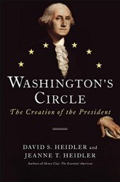 book Washington's Circle: The Creation of the President