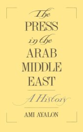 book The Press in the Arab Middle East: A History