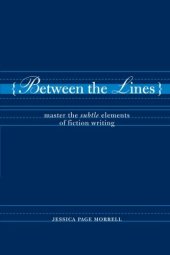 book Between the Lines: Master the Subtle Elements of Fiction Writing