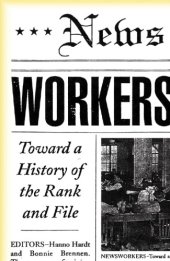 book Newsworkers: Toward a History of the Rank and File