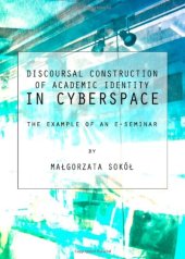 book Discoursal Construction of Academic Identity in Cyberspace: The Example of an E-Seminar