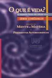 book O Que É Vida? - O Aspecto Físico da Célula Viva - Seguido de Mente e Matéria e Fragmentos Autobiográficos