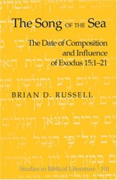 book The Song of the Sea: The Date of Composition and Influence of Exodus 15:1-21