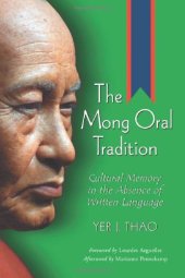 book The Mong Oral Tradition: Cultural Memory in the Absence of Written Language