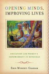 book Opening Minds, Improving Lives: Education and Women's Empowerment in Honduras