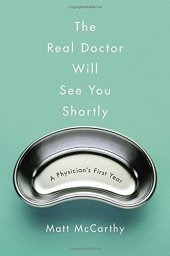 book The Real Doctor Will See You Shortly: A Physician's First Year