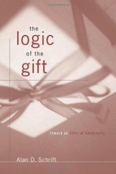 book The Logic of the Gift: Toward an Ethic of Generosity