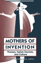 book Mothers of Invention: Women, Italian Fascism, and Culture