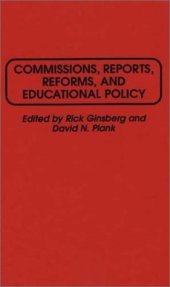 book Commissions, Reports, Reforms, and Educational Policy