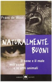 book Naturalmente buoni. Il bene e il male nell'uomo e in altri animali