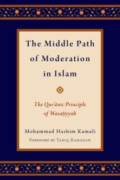 book The Middle Path of Moderation in Islam: The Qur'anic Principle of Wasatiyyah