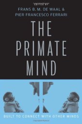 book The Primate Mind: Built to Connect with Other Minds