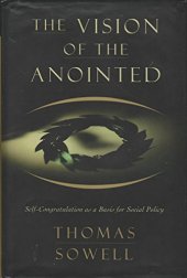 book The Vision Of The Anointed: Self-congratulation As A Basis For Social Policy