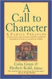 book A Call to Character: A Family Treasury of Stories, Poems, Plays, Proverbs, and Fables to Guide the Development of Values for You and Your Children